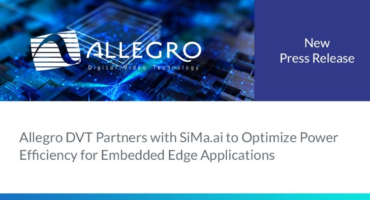 Allegro DVT, SiMa.ai Collaborate on Embedded Edge Applications