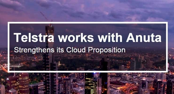 Anuta Networks Orchestration Platform Powers Telstra Cloud Network Automation