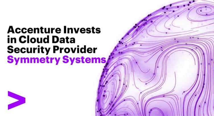 Accenture Invests in Cloud Data Security Vendor Symmetry Systems