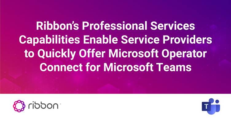 Ribbon Supports Operator Connect for Microsoft Teams with Professional Services