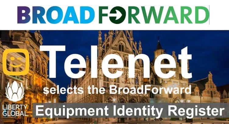 Belgium&#039;s Telenet Selects BroadForward&#039;s Equipment Identity Register(EIR) Solution
