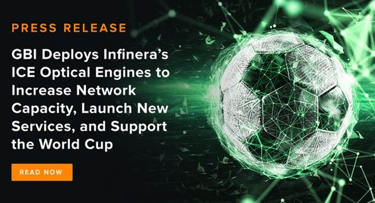 GBI Deploys Infinera’s ICE Optical Engines Ahead of FIFA World Cup