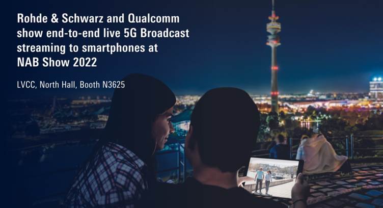 Rohde &amp; Schwarz, Qualcomm Show E2E Live 5G Broadcast Streaming