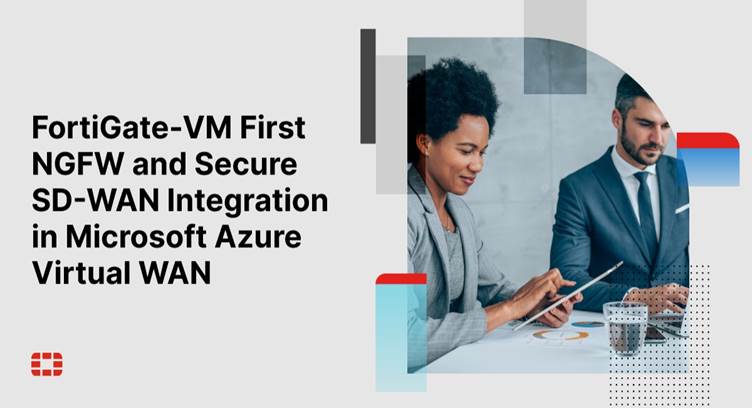 Fortinet Unveils NGFW and Secure SD-WAN Integration in Microsoft Azure Virtual Wan