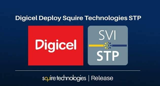 Digicel Group Deploy Squire Technologies Next Gen STP