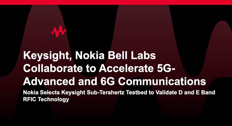 NOKIA Bell Labs Selects Keysight’s Sub-THz Test Bed to Verify Performance of 5G Advanced and 6G