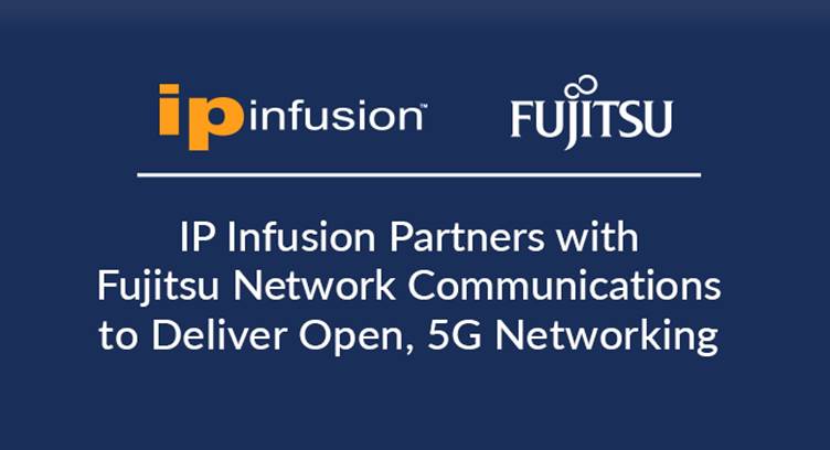 IP Infusion, Fujitsu Partner to Deliver Open, 5G Networking