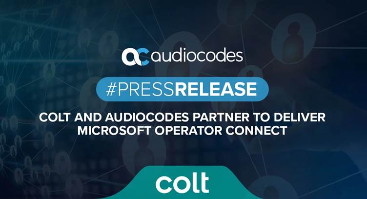 Colt, AudioCodes Partner to Deliver Microsoft Operator Connect to Customers