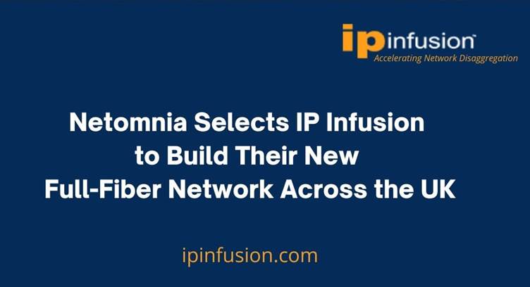 UK&#039;s Netomnia Selects IP Infusion to Build its New Full-Fiber Network