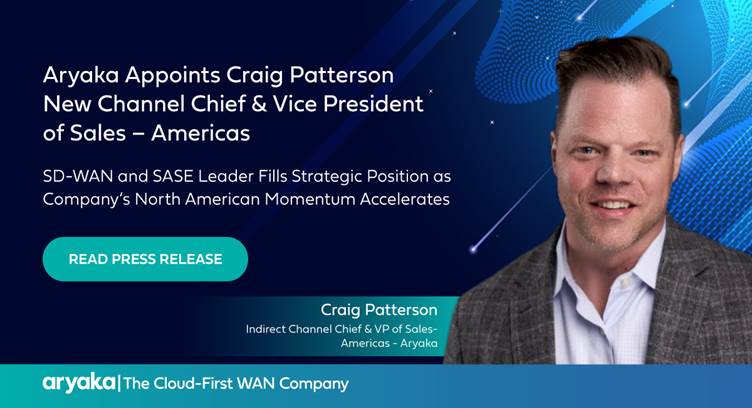 Aryaka Appoints Craig Patterson New Channel Chief &amp; VP of Sales Americas