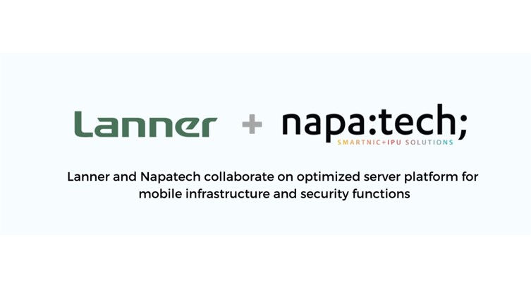 Lanner, Napatech Partner to Develop Optimized Server Platform for Mobile Core Infra