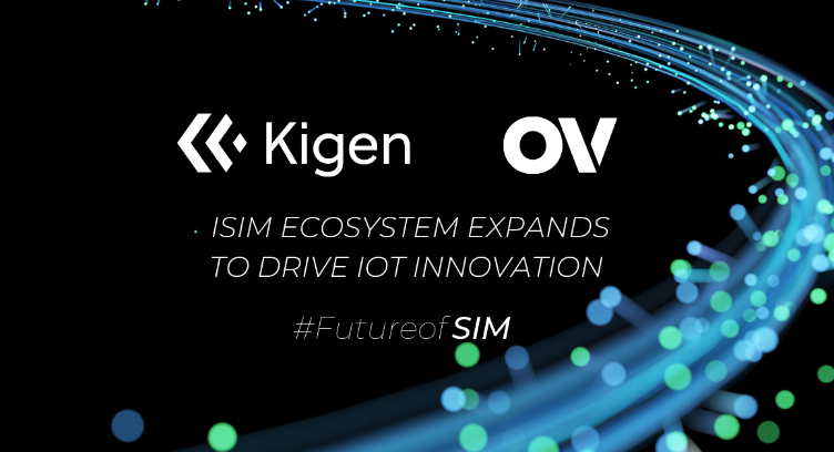 OV Partners with Kigen to Bring Global Connectivity to iSIM Ecosystem