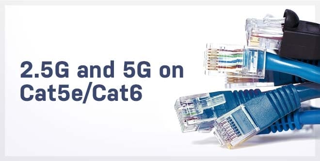 Multigigabit Technology for CAT5E/6/6A
