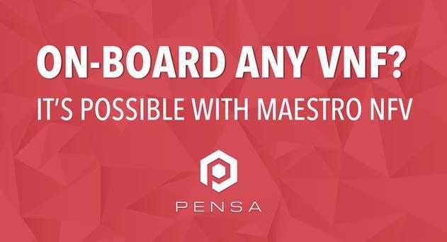 Pensa Intros Maestro NFV to Help CSPs Design, Validate and Deliver NFV Network Services