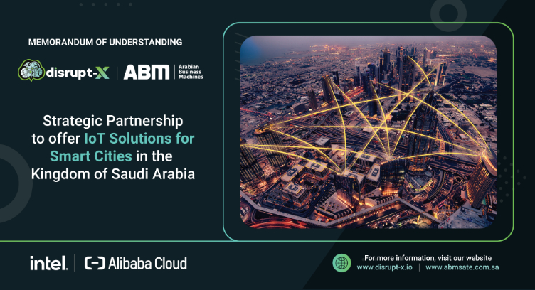 Disrupt-X and ABM to Provide IoT Solutions for Smart Cities in Saudi Arabia