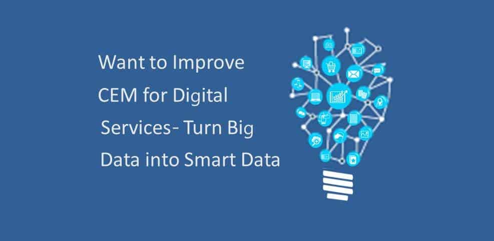 CEM for Digital Services: Turning Big Data into Smart Data